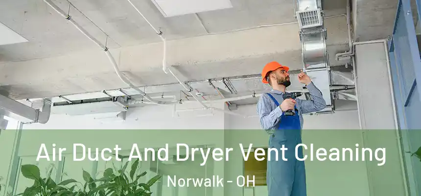  Air Duct And Dryer Vent Cleaning Norwalk - OH