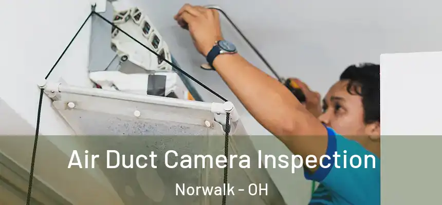  Air Duct Camera Inspection Norwalk - OH