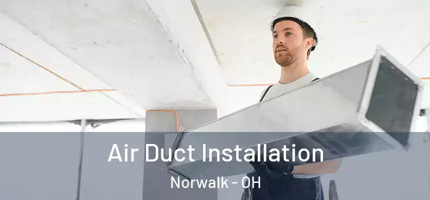  Air Duct Installation Norwalk - OH