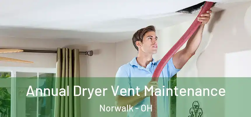  Annual Dryer Vent Maintenance Norwalk - OH