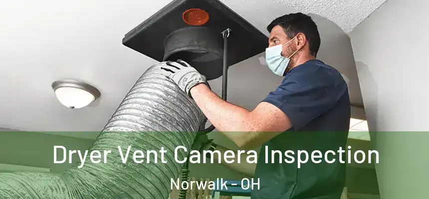  Dryer Vent Camera Inspection Norwalk - OH