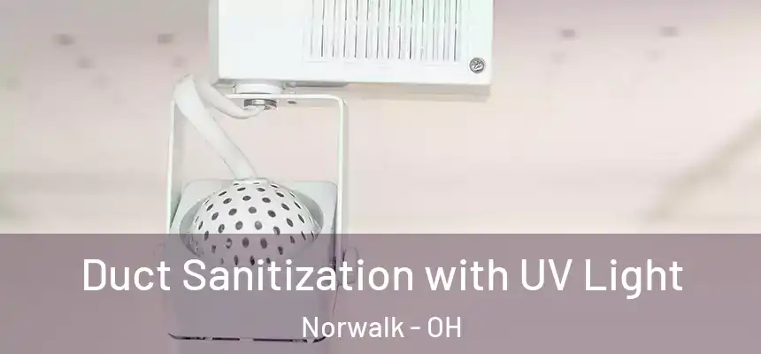  Duct Sanitization with UV Light Norwalk - OH