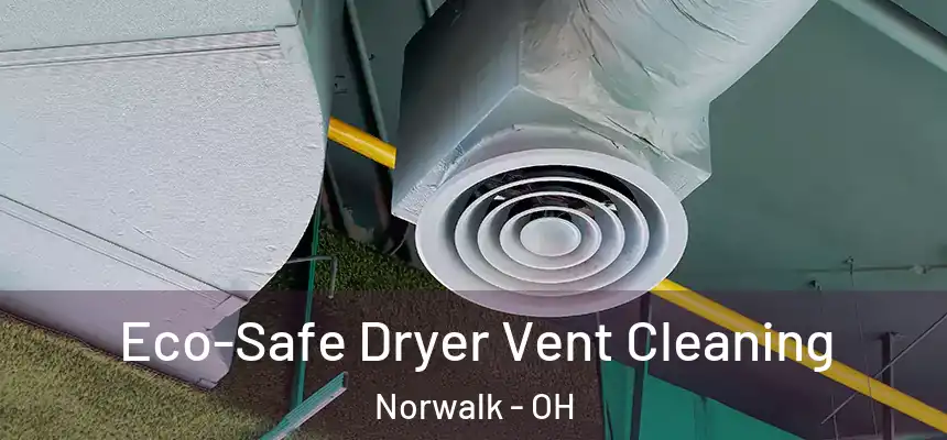  Eco-Safe Dryer Vent Cleaning Norwalk - OH