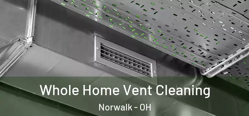  Whole Home Vent Cleaning Norwalk - OH